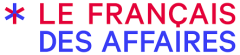 Le francais des affaires Le francais des affaires